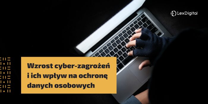 Wzrost cyber-zagrożeń i ich wpływ na ochronę danych osobowych